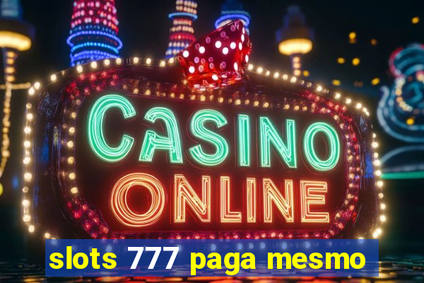 slots 777 paga mesmo